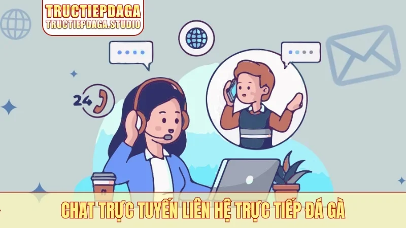 Chat trực tuyến Liên hệ trực tiếp đá gà